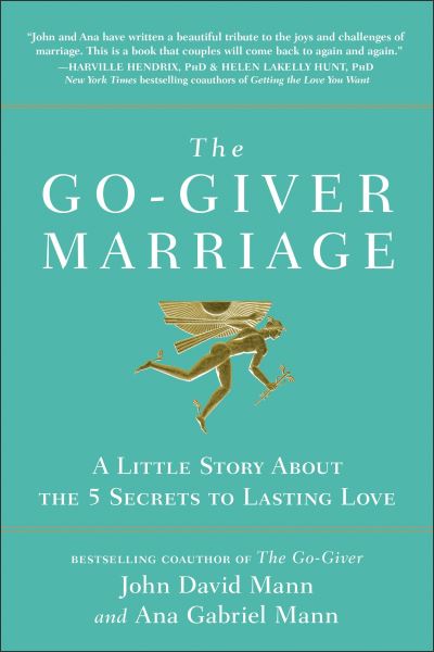 Cover for John David Mann · The Go-Giver Marriage: A Little Story About the Five Secrets to Lasting Love (Hardcover Book) (2022)