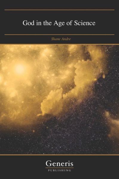 God in the Age of Science - Shane Andre - Livros - Generis Publishing - 9781639027811 - 11 de novembro de 2021