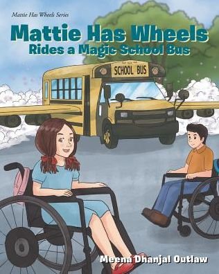 Cover for Meena Dhanjal Outlaw · Mattie Has Wheels Rides a Magic School Bus (Paperback Book) (2018)