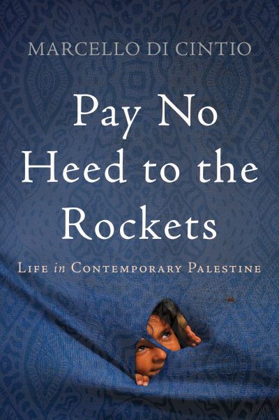 Cover for Marcello Di Cintio · Pay no heed to the rockets (Book) [First Counterpoint hardcover edition. edition] (2018)