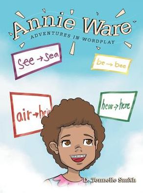 Cover for D Tennelle Smith · Annie Ware: Adventures in Wordplay (Hardcover Book) (2018)