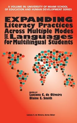Cover for Expanding Literacy Practices Across Multiple Modes and Languages for Multilingual Students - The University of Miami School of Education and Human Development Series (Hardcover Book) (2018)