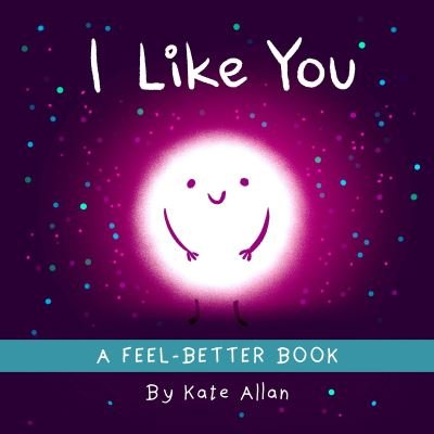 Cover for Kate Allan · I Like You: An Encouraging Bedtime Book (Positive Affirmations for Kids) (Inbunden Bok) (2023)