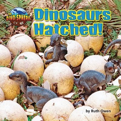 Cover for Ruth Owen · Dinosaurs Hatched! (Hardcover Book) (2018)