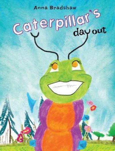 Cover for Anna Bradshaw · Caterpillar's Day Out (Hardcover Book) (2023)