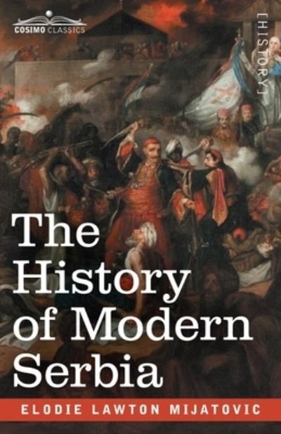 Cover for Elodie Lawton Mijatovic · The History of Modern Serbia (Pocketbok) (2020)