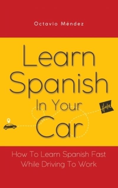 Cover for Octavio Mendez · Learn Spanish In Your Car (Hardcover Book) (2020)