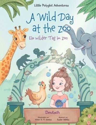 Cover for Victor Dias de Oliveira Santos · A Wild Day at the Zoo / Ein wilder Tag im Zoo - German Edition (Paperback Book) (2020)