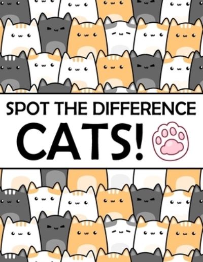 Cover for Nick Marshall · Spot the Difference - Cats! : A Fun Search and Find Books for Children 6-10 years old : 7 (Taschenbuch) (2020)