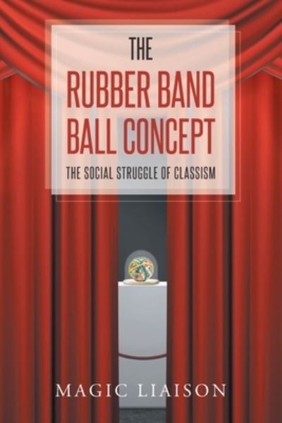 Cover for Magic Liaison · Rubber Band Ball Concept (Book) (2022)