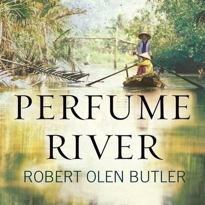 Cover for Robert Olen Butler · Perfume River (CD) (2016)