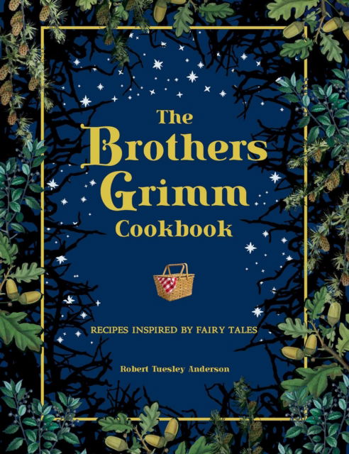 Cover for Robert Tuesley Anderson · The Brothers Grimm Cookbook: Recipes Inspired by Fairy Tales - Literary Cookbooks (Gebundenes Buch) (2022)