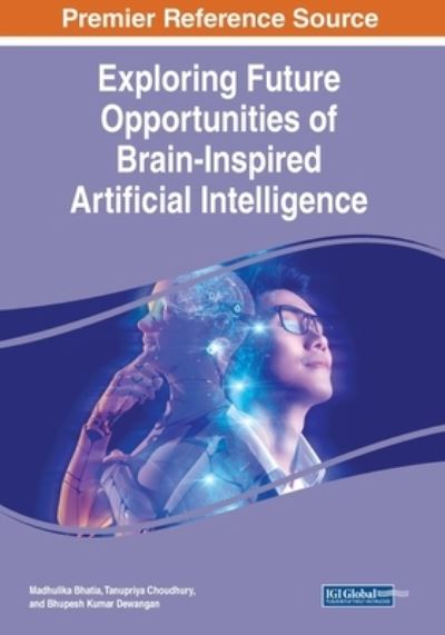Cover for Madhulika Bhatia · Exploring Future Opportunities of Brain-Inspired Artificial Intelligence (Book) (2023)