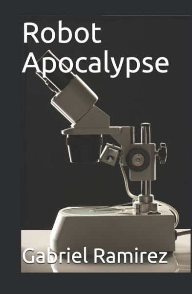Cover for Gabriel Ramirez · Robot Apocalypse (Taschenbuch) (2019)