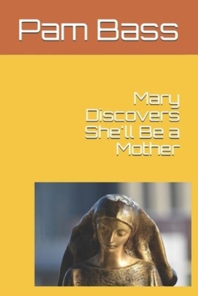 Cover for Pam Bass · Mary Discovers She'll Be a Mother (Paperback Bog) (2019)