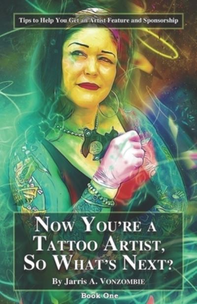 Cover for Jarris Vonzombie · Now You're a Tattoo Artist, So What's Next? (Paperback Book) (2016)