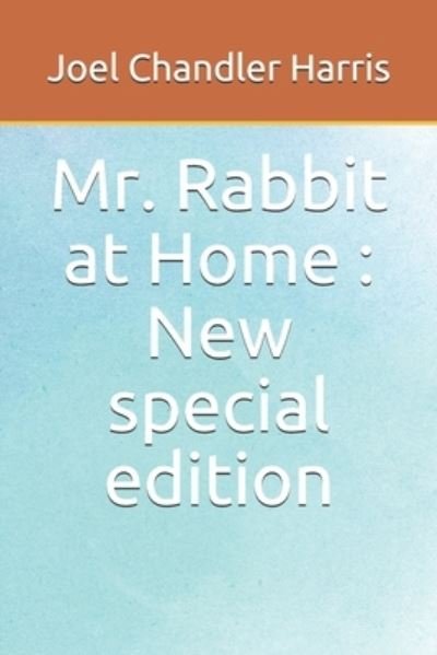 Mr. Rabbit at Home - Joel Chandler Harris - Books - Independently Published - 9781674466811 - December 11, 2019