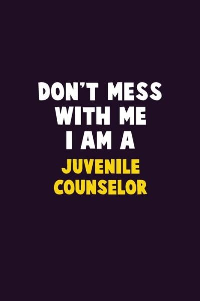 Cover for Emma Loren · Don't Mess With Me, I Am A Juvenile Counselor (Paperback Bog) (2019)