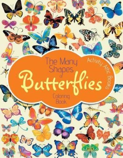 Cover for Activity Attic Books · The Many Shapes of Butterflies Coloring Book (Pocketbok) (2016)