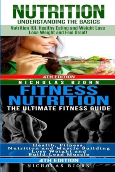 Nutrition & Fitness Nutrition - Nicholas Bjorn - Livres - Createspace Independent Publishing Platf - 9781719345811 - 12 mai 2018