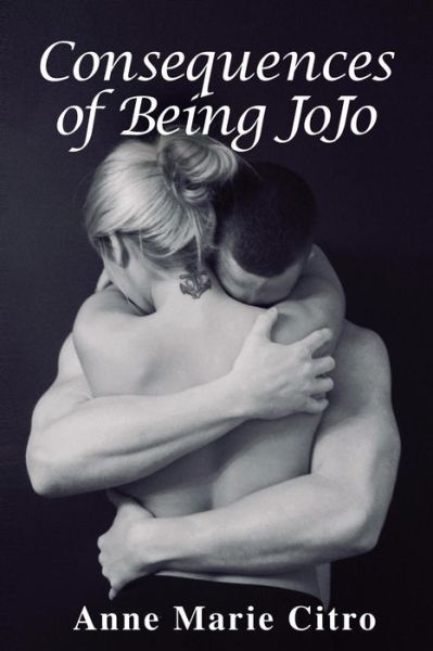 Cover for Anne Marie Citro · Consequences of Being Jojo (Paperback Book) (2018)