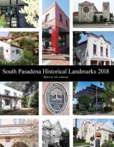 Cover for Lily Anderson · South Pasadena Historical Landmarks 2018 (Paperback Book) (2018)