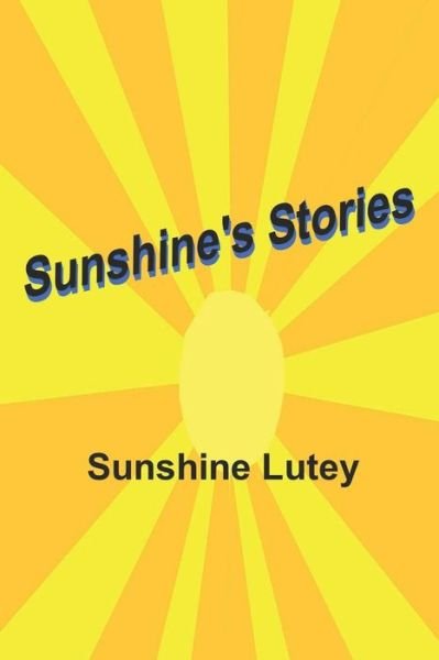 Cover for Sunshine Lutey · Sunshine's Stories (Paperback Book) (2018)
