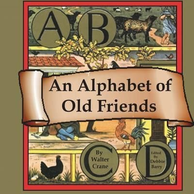 Cover for Walter Crane · An Alphabet of Old Friends (Paperback Bog) (2018)