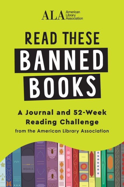 Cover for American Library Association (ALA) · Read These Banned Books: A Journal and 52-Week Reading Challenge from the American Library Association (Paperback Book) (2022)