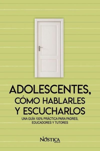 Cover for Nostica Editorial · Adolescentes, C mo Hablarles Y Escucharlos (Paperback Book) (2018)