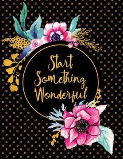 Cover for Peony Lane Publishing · Start Something Wonderful (Pocketbok) (2018)