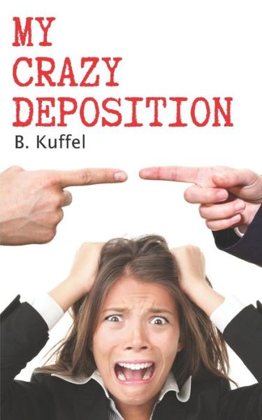 Cover for Brenda Kuffel · My Crazy Deposition (Paperback Book) (2018)