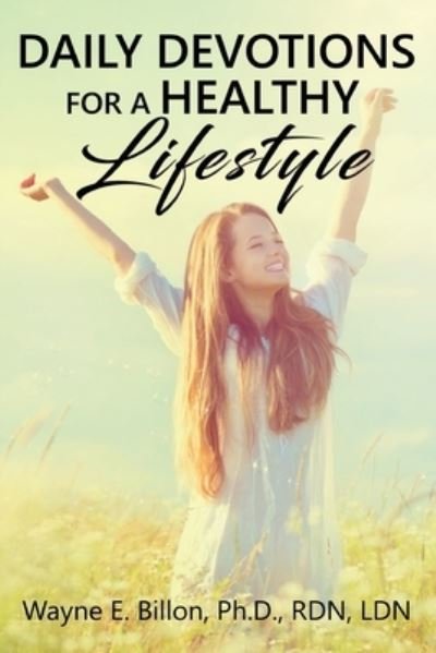 Cover for Wayne E Billon · Daily Devotions For A Healthy Lifestyle (Pocketbok) (2019)