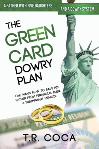 The Green Card Dowry Plan - T R Coca - Książki - T. R. Coca, Ph.d., J. D. - 9781734533811 - 30 marca 2020