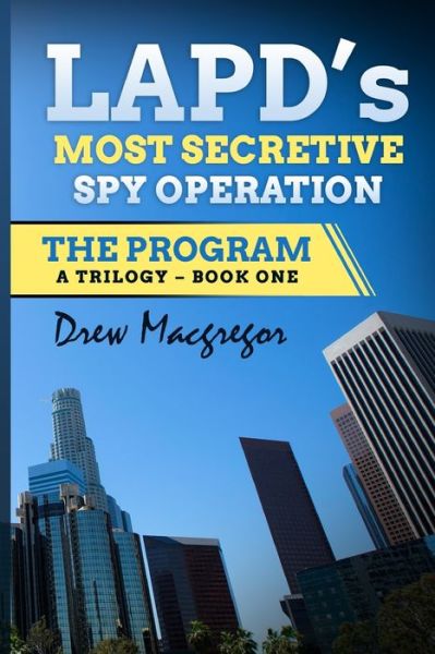 Cover for Drew MacGregor · The Program: LAPD's Most Secretive Spy Operation (Paperback Book) (2021)