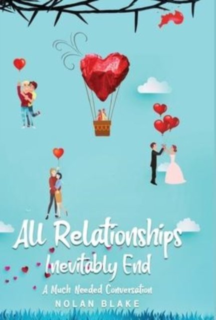 Cover for Nolan Blake · All Relationships Inevitably End (Hardcover Book) (2022)