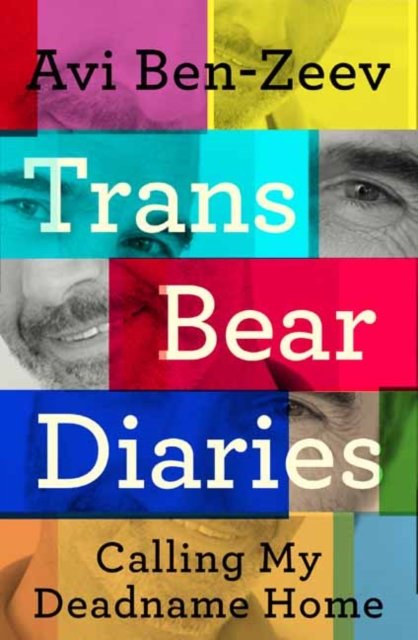 Cover for Avi Ben Zeev · Trans Bear Diaries: Calling My Deadname Home (Paperback Book) (2024)
