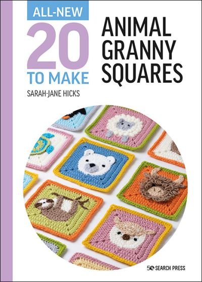 Cover for Sarah-Jane Hicks · All-New Twenty to Make: Animal Granny Squares - All-New Twenty to Make (Hardcover Book) (2022)