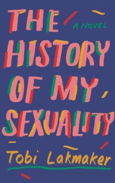 Cover for Tobi Lakmaker · The History of My Sexuality (Taschenbuch) (2024)