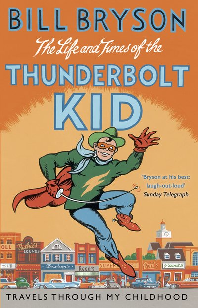 The Life And Times Of The Thunderbolt Kid: Travels Through my Childhood - Bryson - Bill Bryson - Bücher - Transworld Publishers Ltd - 9781784161811 - 5. November 2015