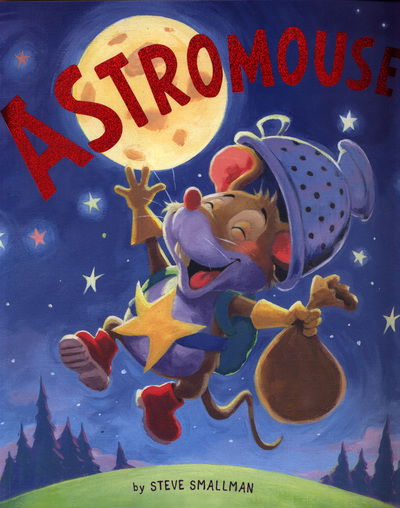 Cover for Steve Smallman · Astromouse: A Story About Pursuing Your Dreams - Storytime (Paperback Book) [Qed / 9781784934811 edition] (2018)