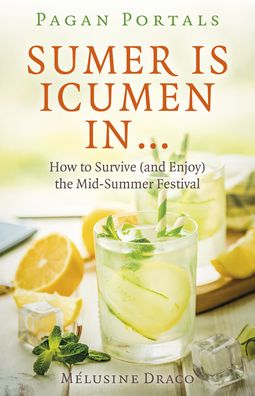 Cover for Melusine Draco · Pagan Portals - Sumer Is Icumen In…: How to Survive (and Enjoy) the Mid-Summer Festival (Paperback Book) (2022)