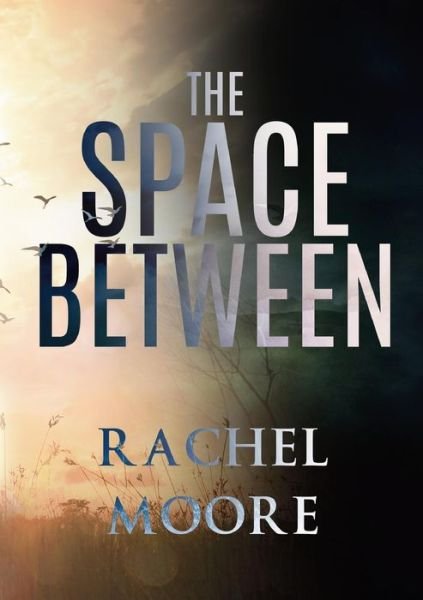 Cover for Rachel Moore · The Space Between (Paperback Book) (2019)