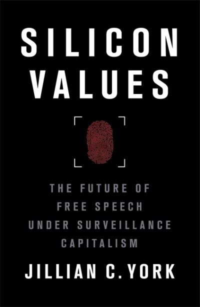 Silicon Values: The Future of Free Speech Under Surveillance Capitalism - Jillian C. York - Books - Verso Books - 9781788738811 - March 15, 2022