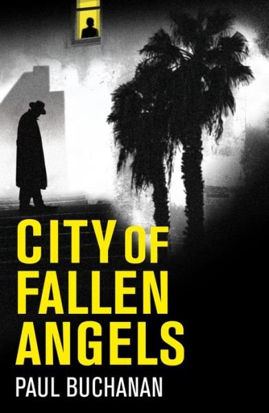 City of Fallen Angels: detective noir set in a suffocating LA heat wave - Paul Buchanan - Boeken - Legend Press Ltd - 9781789559811 - 1 juni 2020