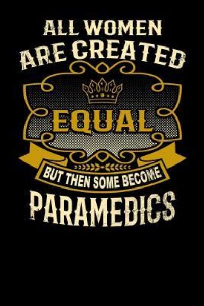 Cover for L Watts · All Women Are Created Equal But Then Some Become Paramedics (Paperback Bog) (2019)