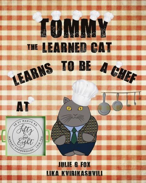 Tommy the Learned Cat Learns to be a Chef - Julie G Fox - Livros - Independently Published - 9781797776811 - 22 de fevereiro de 2019