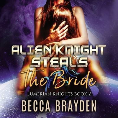 Cover for Becca Brayden · Alien Knight Steals the Bride (CD) (2021)