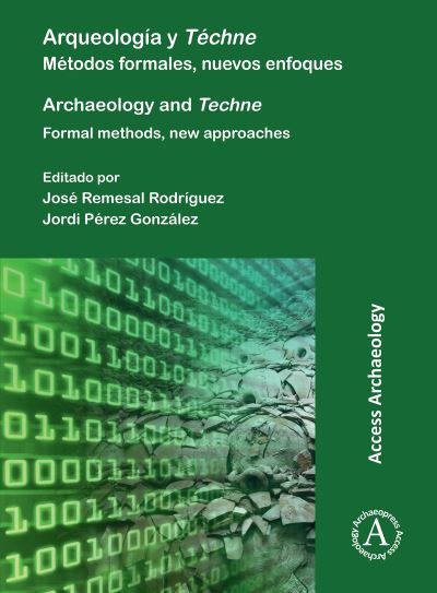 Cover for Arqueologia y Techne: Metodos formales, nuevos enfoques: Archaeology and Techne: Formal methods, new approaches (Paperback Book) [Bilingual edition] (2022)