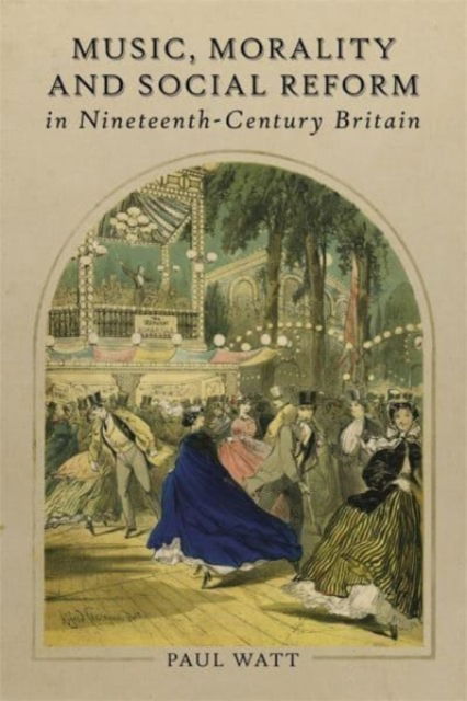 Cover for Paul Watt · Music, Morality and Social Reform in Nineteenth-Century Britain (Hardcover Book) (2023)